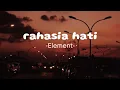 Download Lagu Rahasia Hati - Element || (Tiktok version + Lirik)