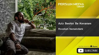 Roozbeh Nematollahi Aziz Beshin Be Kenaram روزبه نعمت الهی عزیز بشین به کنارم 