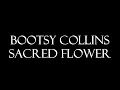 Bootsy Collins - Sacred flower