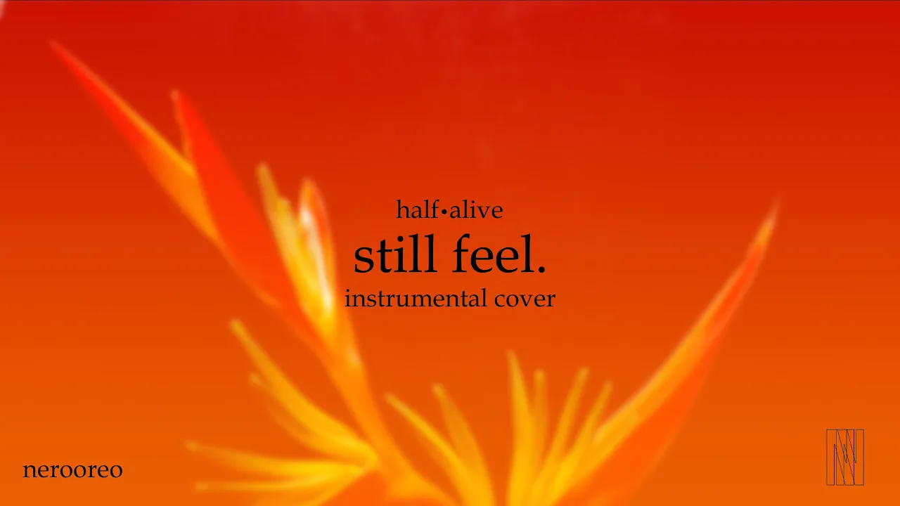 still feel. (Instrumental Cover) // half•alive