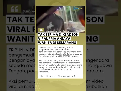 Tak Terima Diklakson! Pria di Semarang Aniaya Pengemudi Wanita hingga Bocor, Korban Laporkan Pelaku
