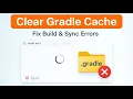 How to Clear Gradle Cache in Android Studio Fix Sync Build Issues