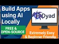 Build Apps using AI Locally with DYAD Free Open-Source Extremely Easy Beginner Friendly