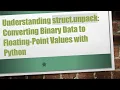 Understanding struct unpack Converting Binary Data to Floating-Point Values with Python