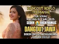 Download Lagu LAGU DANGDUT JAWA TERMAHAAL SEDIIIHH NYESEK ‼️SEDIH BIKIN NANGIS INGAT KENANGAN MASA DULU 😭MUSIK