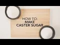 How to make caster sugar at home