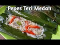 Resep Pepes Teri Medan enak \u0026 gurih