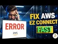 Fix AWS EZ Connect Error FAST Step-by-Step Troubleshooting Guide
