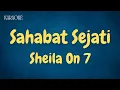Download Lagu SAHABAT SEJATI , SHEILA ON 7 KARAOKE
