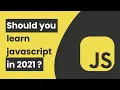 Should you learn JavaScript in 2021