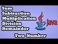 Sum Subtraction Multiplication Division Remainder Two Number in java Java Programming