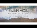 Download Lagu Sezen Aksu - Ben de yoluma giderim (Emre Gören Remix)
