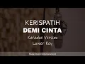 Download Lagu Demi cinta - KERISPATIH (Lower Key) Karaoke Song Lirik