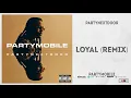 PARTYNEXTDOOR - LOYAL [Remix] Ft. Drake & Bad Bunny (PARTYMOBILE)