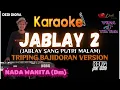 Download Lagu JABLAY 2 KARAOKE LIRIK ||TRIPING BAJIDORAN VERSION||NADA WANITA Dm||AUDIO JERNIH||