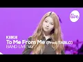 [4K] KiiiKiii(키키) “To Me From Me (Prod. TABLO)” Band LIVE | it's Live