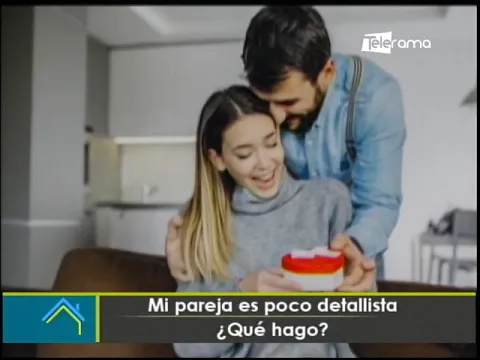 Mi pareja es poco detallista ¿Qué hago?