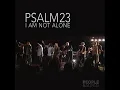 Psalm 23 (I Am Not Alone)