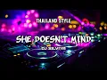 DJ SHE DOESN'T MIND - STYLE THAILAND REMIX VIRAL TIKTOK