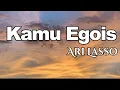 Download Lagu Kamu Egois - Ari Lasso || LIRIK