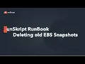 Use unSkript to Delete old AWS EBS snapshots and reduce your Cloud Bill