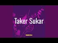 Lagu Taker Sukar