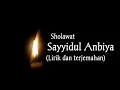 Sholawat sayyidul anbiya - lirik dan  terjemahan