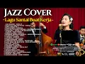 Lagu Kumpulan Lagu Santai Pop Hits Indonesia | Smooth Jazz Cover by JAZZ KHATULISTIWA