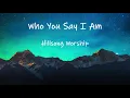 Who You Say I Am - Hillsong Worship (Studio Version, with Lyrics)