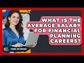 What Is the Average Salary for Financial Planning Careers Finance Job Strategist