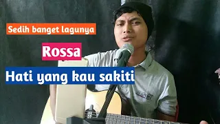 rossa hati yang kau sakiti live cover tegar praseniman