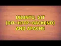 Ubuntu Git git-http-backend and Apache 2 Solutions
