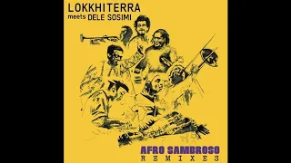 lokkhi terra meets dele sosimi afro sambroso sequ3l remix 