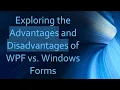 Exploring the Advantages and Disadvantages of WPF vs Windows Forms