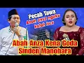 Lagu ABAH ANZA KENA GODA SINDEN MANOHARA BIKIN NGAKAK kh anwar zahid