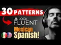 Master Mexican Spanish with 30 Patterns - Learn Even While You Sleep