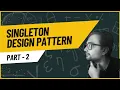 The Dark Side of Singleton Design Pattern How to Break It