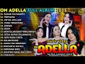 BUKAN TAK MAMPU - TERPAKSA - UNTUK APA LAGI - OM ADELLA FULL ALBUM TERBARU 2025 || SHERLY ADELLA