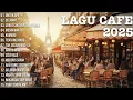 Lagu Lagu Cafe Santai Enak di Dengar - Akustik Terbaik 2025