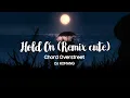 Download Lagu Hold On - Chord Overstreet (DJ KOMANG RIMEX)| Lyrics + Vietsub |Nhạc nền tiktok cực cute