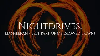 Ed Sheeran Best Part Of Me Feat YEBBA Slowed Down 