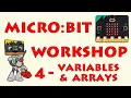 Micro bit Training Workshop 4 - Variables and Arrays