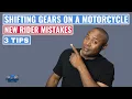 How To Properly Shift Gears On A Motorcycle 3 Common Beginner Mistakes