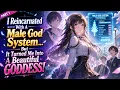 male to female story I Reincarnated With A Male God System But It Turned Me Into A Beautiful Goddess