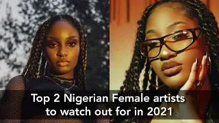 top 2 nigerian female artists to watch out for in 2021