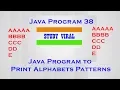 Java Program 38 - Java Program to Print Alphabet Patterns