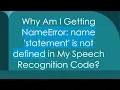 Why Am I Getting NameError name statement is not defined in My Speech Recognition Code