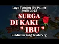 SYURGA DI KAKI IBU – LAGU TENTANG IBU PALING MENYENTUH HATI 2025