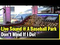 Download Lagu Live Sound @ A Baseball Park, Don’t Mind If I Do!