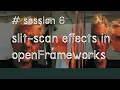 openFrameworks creative coding Making a slit-scan camera